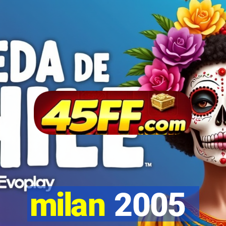 milan 2005